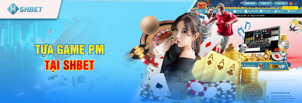 PM Trực Tuyến - Sảnh game hot nhất tại nhà cái uy tín SHBET 4 Tựa game PM tại SH BET